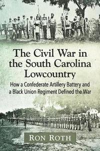 bokomslag The Civil War in the South Carolina Lowcountry