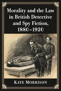 bokomslag Morality and the Law in British Detective and Spy Fiction, 1880-1920