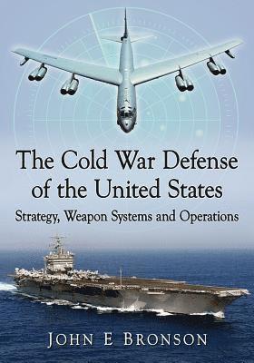 John E Bronson, John E. Bronson - Cold War Defense of the United States, Häftad