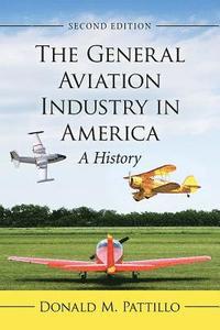 bokomslag The General Aviation Industry in America