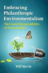 bokomslag Embracing Philanthropic Environmentalism