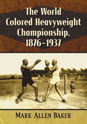 The World Colored Heavyweight Championship, 1876-1937 1