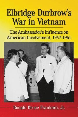 Elbridge Durbrow's War in Vietnam 1