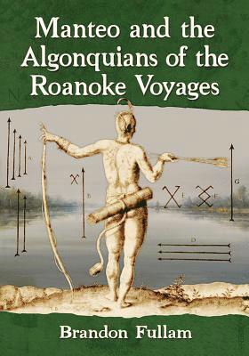 bokomslag Manteo and the Algonquians of the Roanoke Voyages