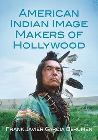 bokomslag American Indian Image Makers of Hollywood