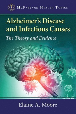 Elaine A. Moore - Alzheimer's Disease and Infectious Causes, Häftad