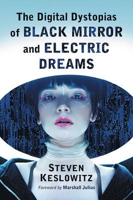 bokomslag The Digital Dystopias of Black Mirror and Electric Dreams