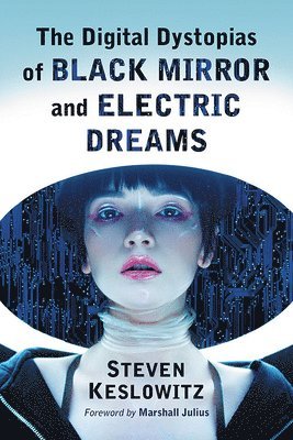 Steven Keslowitz - Digital Dystopias of Black Mirror and Electric Dreams, Häftad