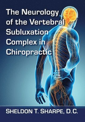 The Neurology of the Vertebral Subluxation Complex in Chiropractic 1