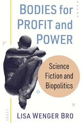 Bodies for Profit and Power 1