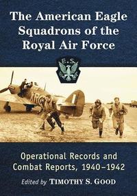 bokomslag The American Eagle Squadrons of the Royal Air Force