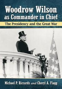 bokomslag Woodrow Wilson as Commander in Chief