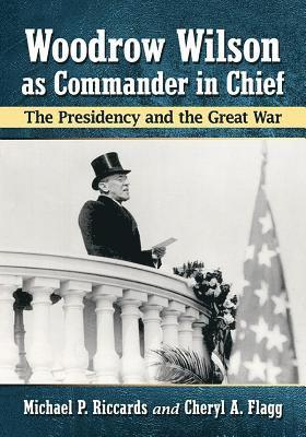 Woodrow Wilson as Commander in Chief 1