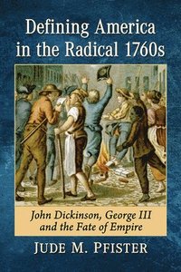 bokomslag Defining America in the Radical 1760s