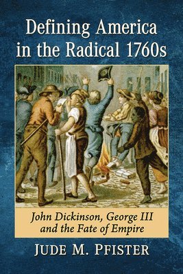 Defining America in the Radical 1760s 1