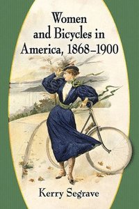 bokomslag Women and Bicycles in America, 1868-1900