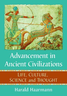 Harald Haarmann - Advancement in Ancient Civilizations, Häftad