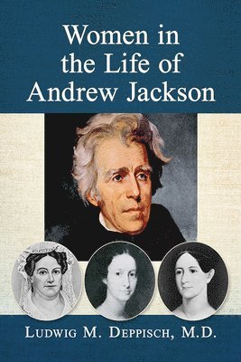 Women in the Life of Andrew Jackson 1