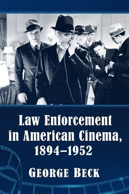 Law Enforcement in American Cinema, 1894-1952 1