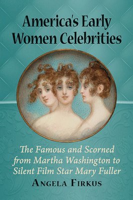 America's Early Women Celebrities 1