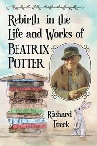 bokomslag Rebirth in the Life and Works of Beatrix Potter