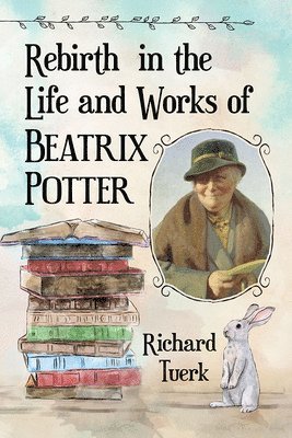 bokomslag Rebirth in the Life and Works of Beatrix Potter