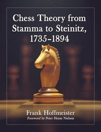 bokomslag Chess Theory from Stamma to Steinitz, 1735-1894