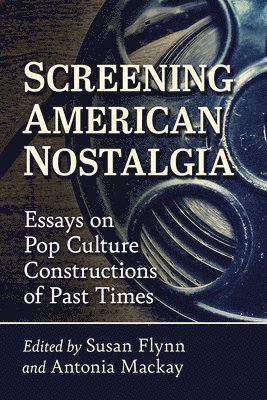 Susan Flynn, Antonia Mackay - Screening American Nostalgia, Häftad