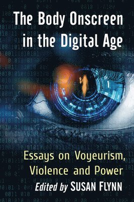 Susan Flynn - Body Onscreen in the Digital Age, Häftad