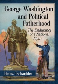 bokomslag George Washington and Political Fatherhood