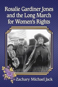 bokomslag Rosalie Gardiner Jones and the Long March for Women's Rights