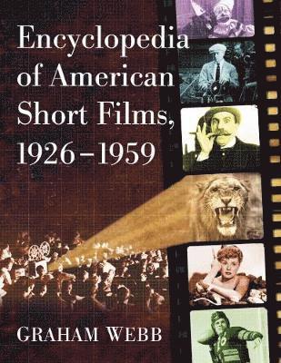 Graham Webb - Encyclopedia of American Short Films, 1926-1959, Häftad