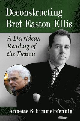 Annette Schimmelpfennig - Deconstructing Bret Easton Ellis, Häftad