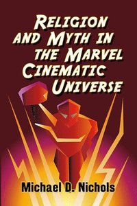 bokomslag Religion and Myth in the Marvel Cinematic Universe
