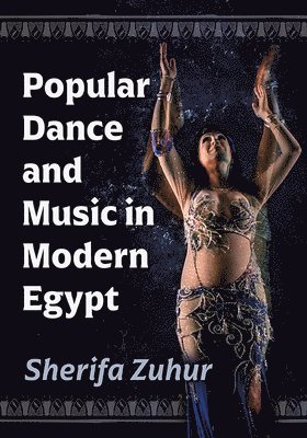 bokomslag Popular Dance and Music in Modern Egypt