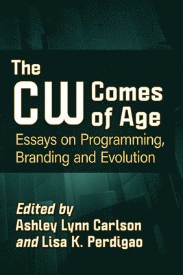 Ashley Lynn Carlson, Lisa K. Perdigao - CW Comes of Age, Häftad