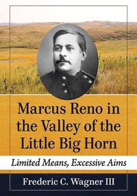 bokomslag Marcus Reno in the Valley of the Little Big Horn