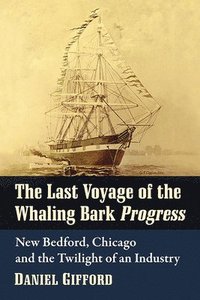 bokomslag Last Voyage of the Whaling Bark Progress