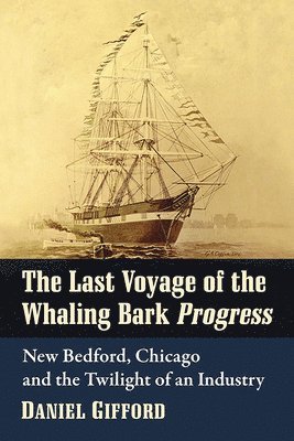 bokomslag Last Voyage of the Whaling Bark Progress