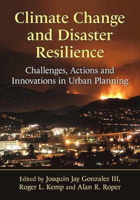 Joaquin Jay Gonzalez, Roger L. Kemp, Alan R. Roper - Climate Change and Disaster Resilience, Häftad