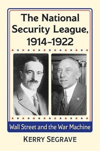 bokomslag The National Security League, 1914-1922