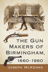 bokomslag Gun Makers of Birmingham, 1660-1960