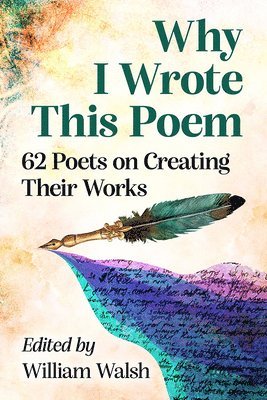 William Walsh - Why I Wrote This Poem, Häftad