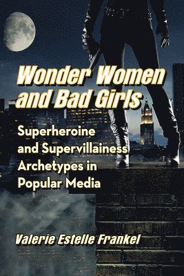 bokomslag Wonder Women and Bad Girls