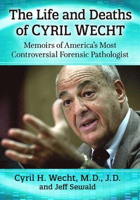 bokomslag The Life and Deaths of Cyril Wecht