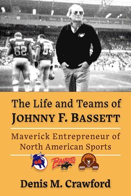 Denis M. Crawford - Life and Teams of Johnny F. Bassett, Häftad