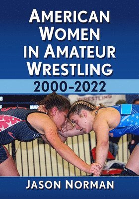 bokomslag American Women in Amateur Wrestling, 2000-2022