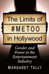 bokomslag The Limits of #MeToo in Hollywood