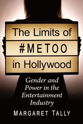 Margaret Tally - Limits of #MeToo in Hollywood, Häftad