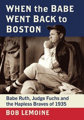 Bob LeMoine - When the Babe Went Back to Boston, Häftad